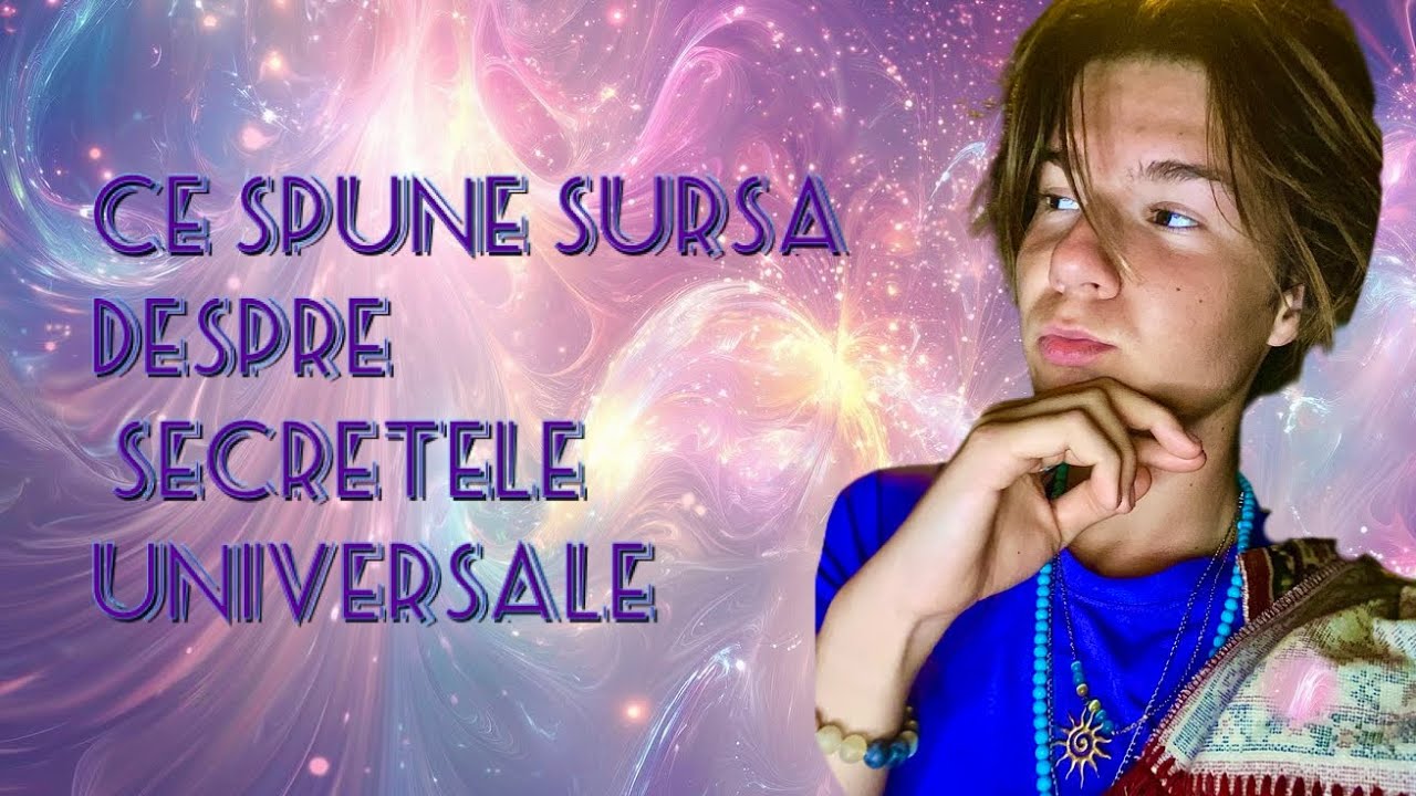 Ce spune Sursa despre secretele universale💫