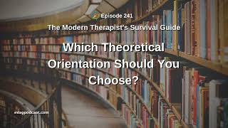 Which Theoretical Orientation Should You Choose?