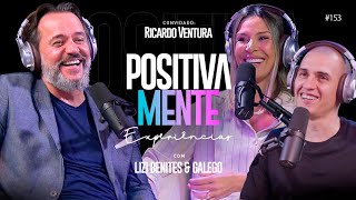 POSITIVAMENTE COM RICARDO VENTURA | EXPERIÊNCIAS #153