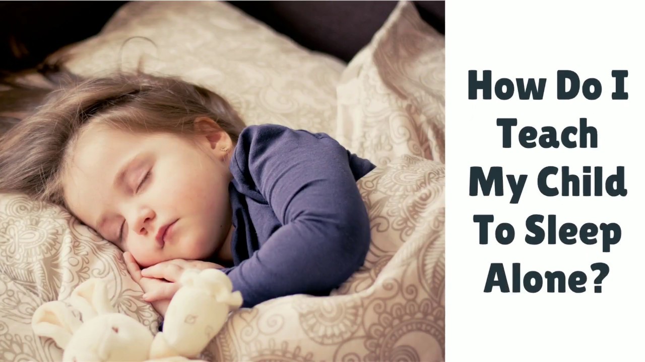How Do I Teach My Child to Sleep Alone? Early Childhood