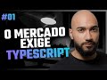 #01 - Por que usar TypeScript (e por que o mercado pede) ?