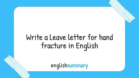 Write a Leave letter for hand fracture in English