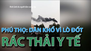(VTC14)_Phú Thọ: dân khổ vì lò đốt rác thải y tế