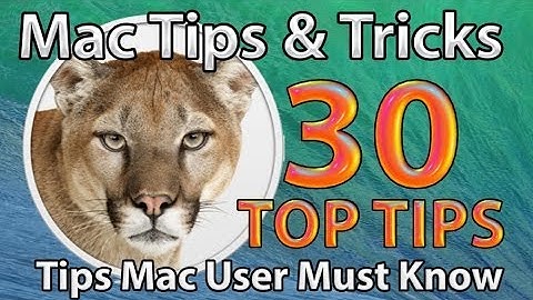 Top 30 Mac OS X Tips and Tricks  (MacOS)