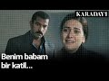 Karadayı - Benim Babam Bir Katil...