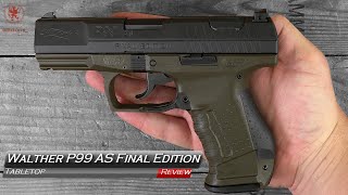 Walther P99 AS Final Edition Tabletop Review and Field Strip