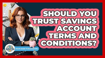 Should You Trust Savings Account Terms And Conditions? - Your Guide to Budgeting