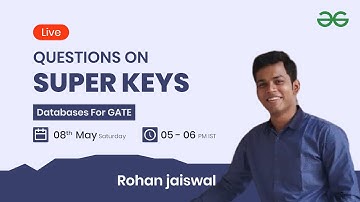Questions on Super Keys with Rohan Jaiswal | GeeksforGeeks GATE