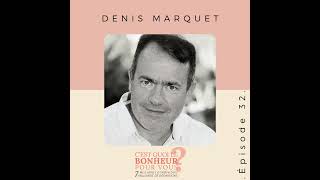 Denis Marquet - Podcast Bonheur