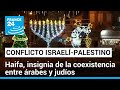 Haifa, ciudad insignia por la coexistencia entre árabes y judíos en Israel