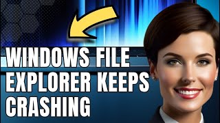 How To Fix Windows File Explorer Keeps Crashing On Windows 10