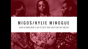 Migos/Kylie Minogue - Bad and Boujee (Can't Get You Out Of My Head remix)