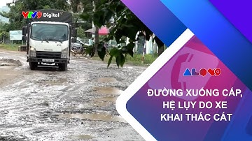 ĐƯỜNG XUỐNG CẤP, HỆ LỤY DO XE KHAI THÁC CÁT