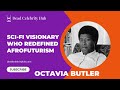 Octavia Butler: Sci-fi visionary who redefined Afrofuturism.