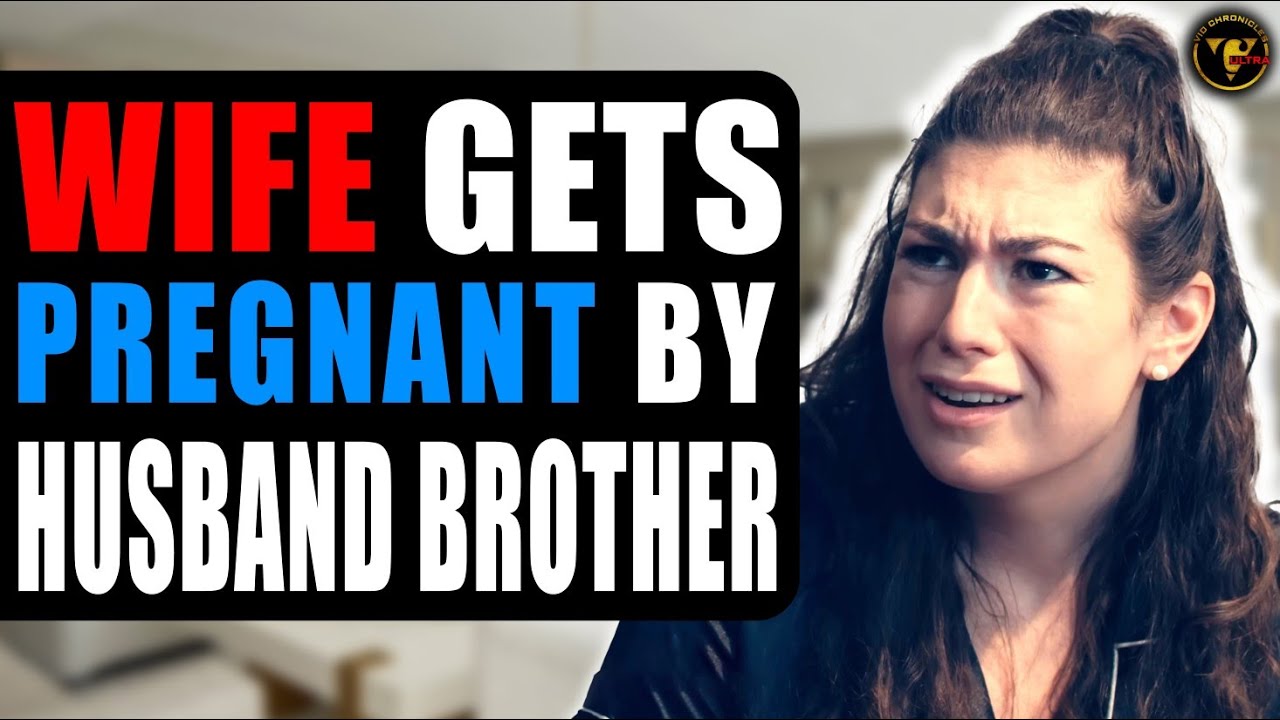 WIFE Gets PREGNANT By Husband Brother, What Happens Will Shock You. YouTube