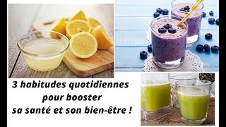 Comment booster sa santé avec 3 habitudes quotidiennes toutes simples ?