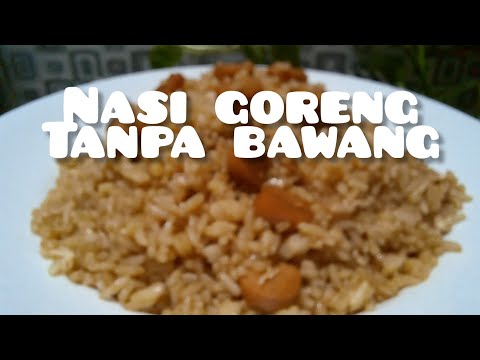 Resep Nasi Goreng Tanpa Bawang Merah Dan Bawang Putih