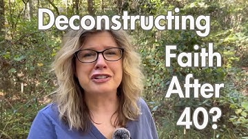Deconstructing Faith After 40: Rebuilding Identity and Meaning