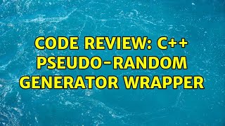 Famous Code Review: c++ Pseudo-random generator wrapper (2 Solutions!!) Net Worth