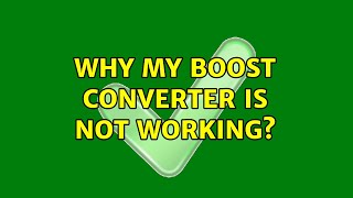 Why my boost converter is not working (2 Solutions!!)