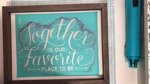 Chalk Couture Together is our Favorite Place on Box Frame