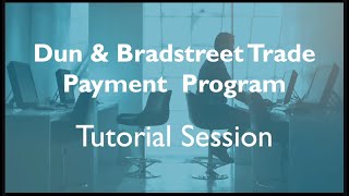 Dun & Bradstreet's Trade Payment Program Tutorial Session