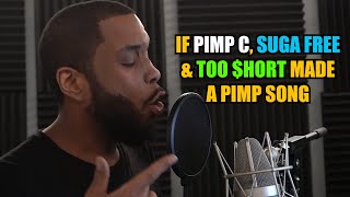 If Pimp C, Suga Free, &amp; Too Short made a pimp song