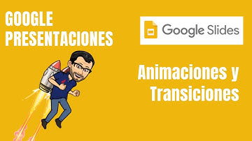 ¿Cómo dar vida a tus Presentaciones Animaciones y Transiciones?.  PRESENTACIONES GOOGLE - Curso