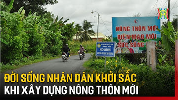 Đời sống người dân được nâng cao khi xây dựng NTM | Tin tức