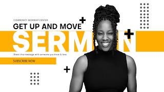Get up and Move| Pastor Danielle Pilgrim | Community Worship Center | #ThePreachedWord