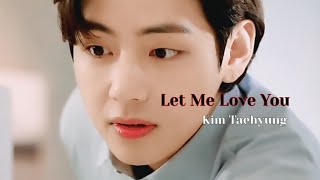 Kim Taehyung - Let Me Love You [ FMV]