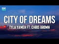 Tyla Yaweh - City Of Dreams (Lyrics) ft. Chris Brown | First time, I drove it
