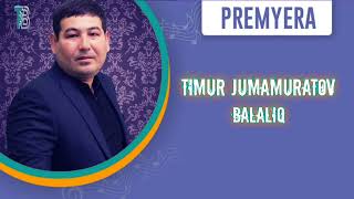 Timur Jumamuratov - Balaliq (audio) 2022