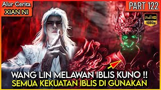 Download Lagu WANG LIN MURKA !! SAMPAI KERASUKAN KEKUATAN IBLIS KUNO - Xian ni Renegade immortal Eps 122 MP3