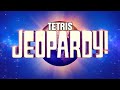 Tetris Jeopardy! - Episode 15