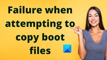 Failure when attempting to copy boot files on Windows