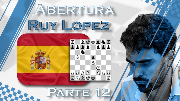 17 - ABERTURA RUY LOPES OU ABERTURA ESPANHOLA 