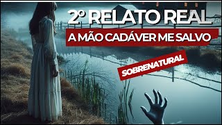 2° Vídeo de Relatos Sobrenaturais - A Mão Cadáver 💀 Me Salvou 👻 #sobrenatural #suspense