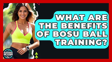 What Are The Benefits Of BOSU Ball Training? - Running Beyond Limits