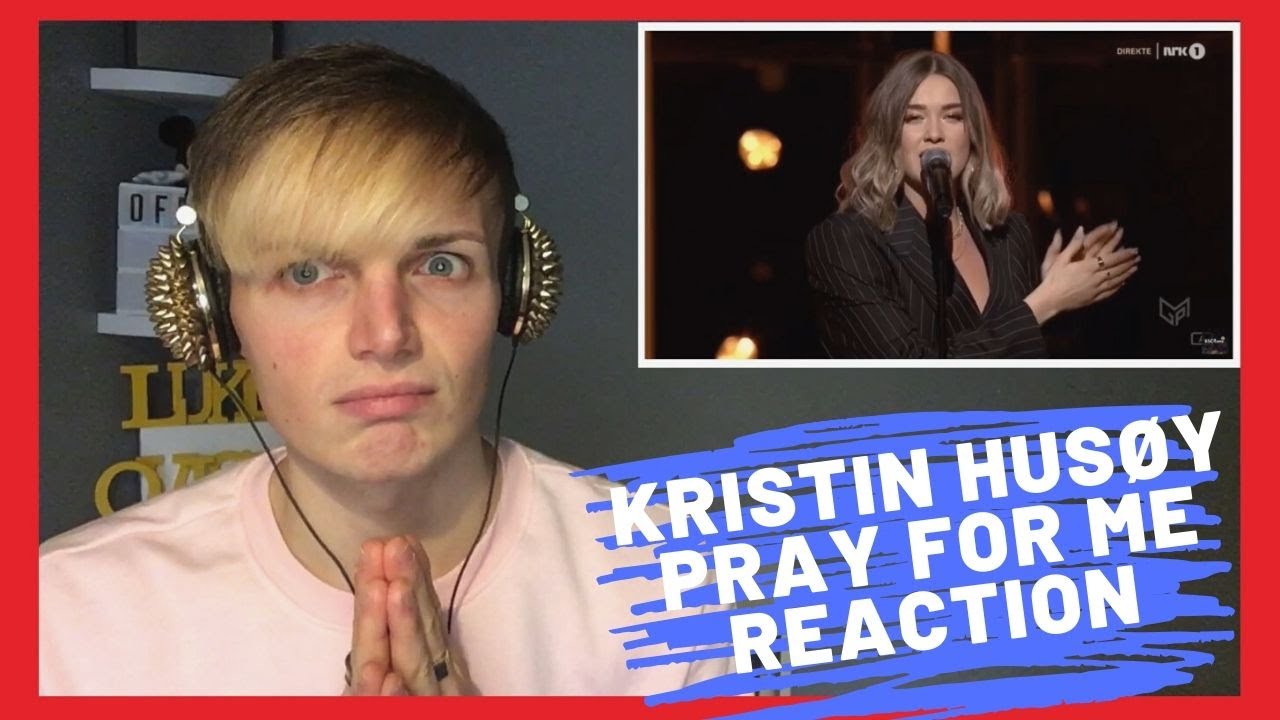 Lukeovision // Kristin Husøy - Pray For Me // MGP REACTION