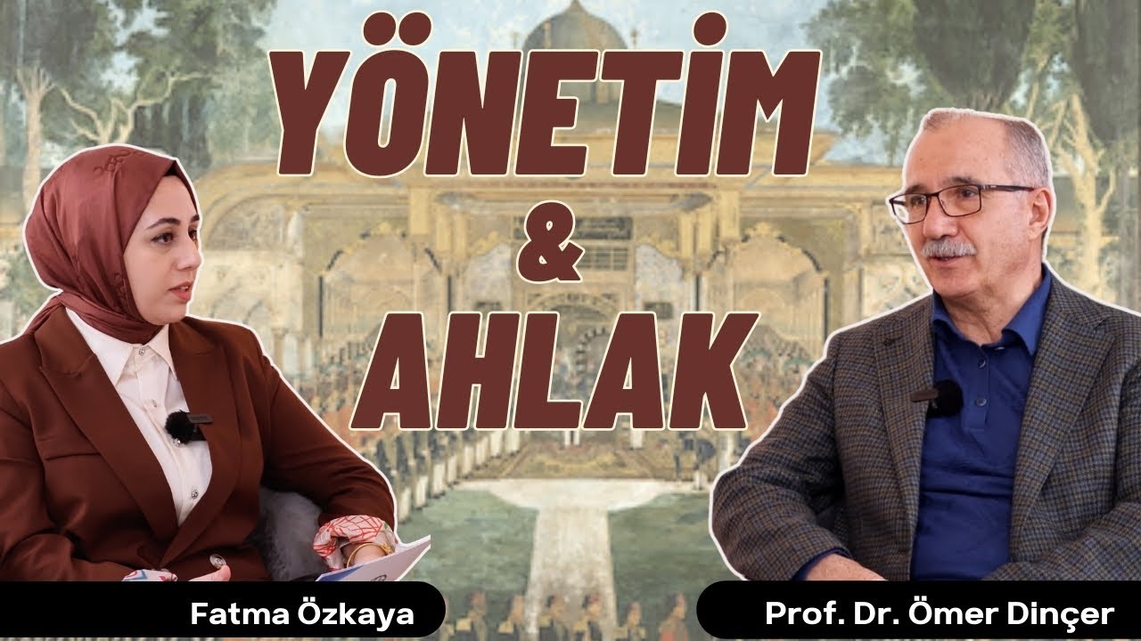 Yönetim ve Ahlak İlişkisi| Prof. Dr. Ömer Dinçer