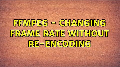 Ffmpeg - Changing frame rate without re-encoding