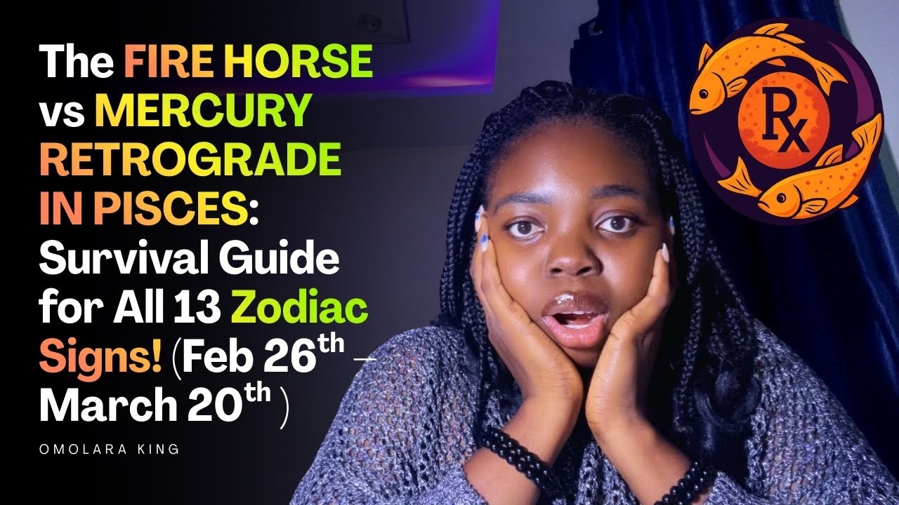 The Fire Horse Vs Mercury Retrograde In Pisces: Survival Guide For All 13 Zodiac Signs! 