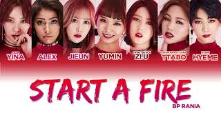 BP Rania (BP 라니아) - Start A Fire Lyrics - Member + Color Coded HAN|ROM|ENG