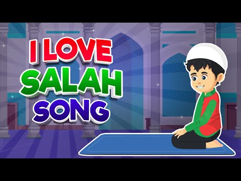 I Love Salah Song The Virtues Of Salah I Nasheed