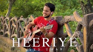 Heeriye - (Unplugged) | Jasleen Royal | Arijit Singh | Syed Umar