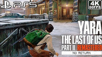 Yara NO RETURN Complete Run | The Last of Us Part 2 Remastered [PS5 4K 60FPS] - No Commentary