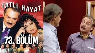 Tatlı Hayat 73. Bölüm