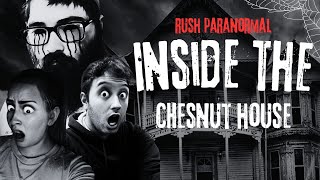 INSIDE THE HAUNTED CHESNUT HOUSE | RUSH PARANORMAL