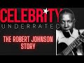 Celebrity Underrated - The Robert Johnson Story (Halloween Special)